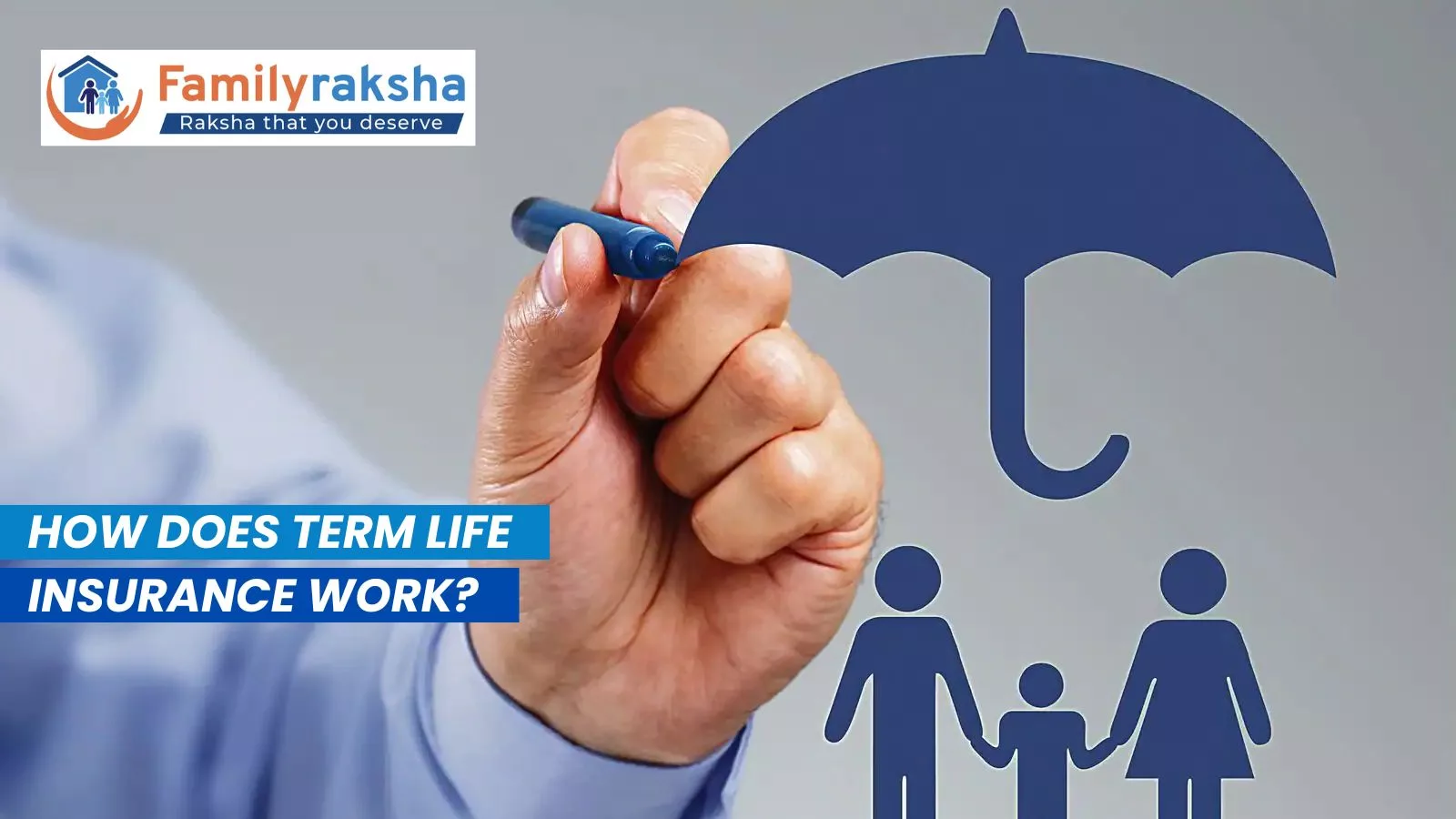 Term Life Insurance 1 jpg How Does Term Life Insurance Work?