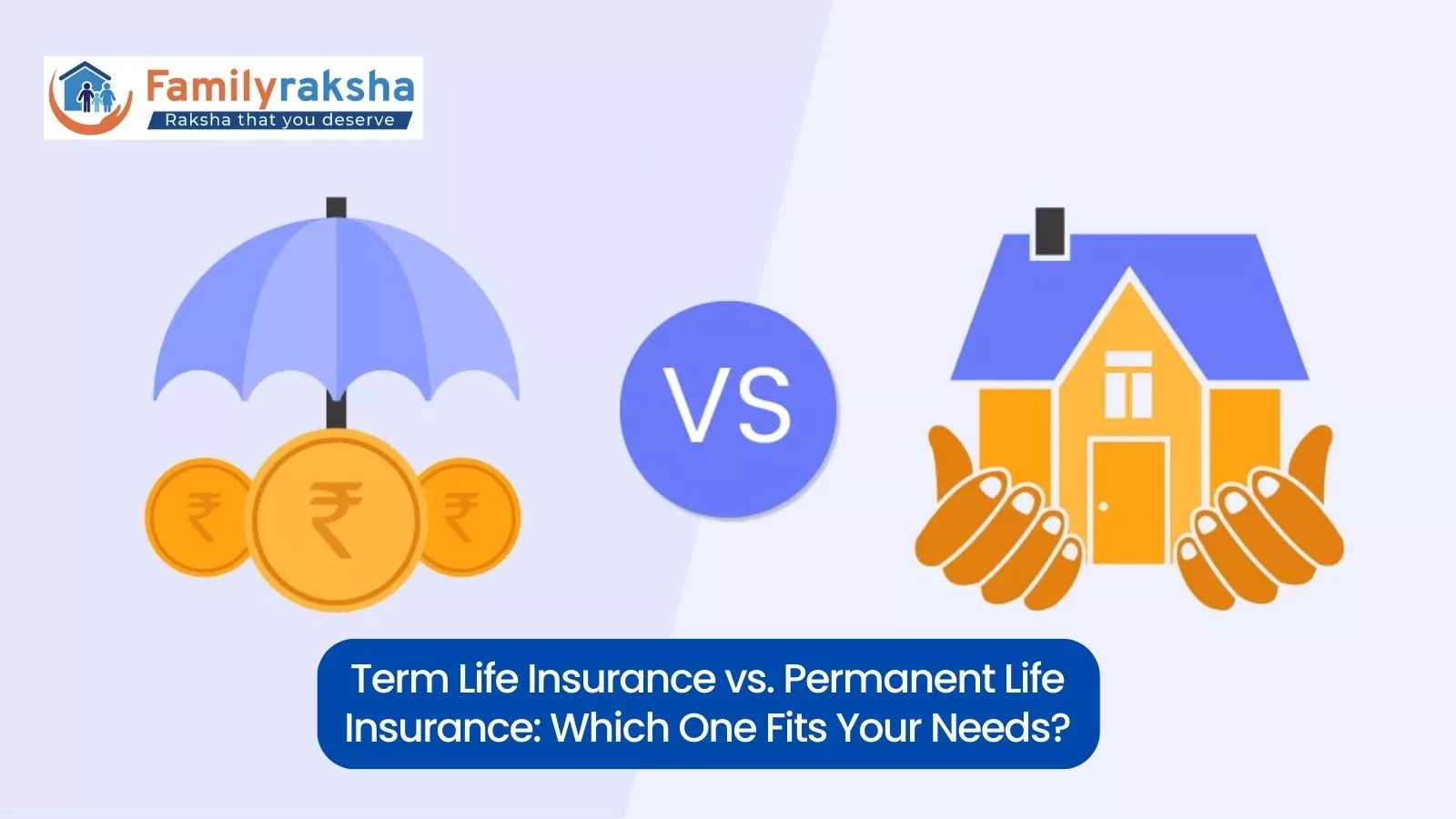 Term Life Insurance Vs. Permanent Life Insurance: Which One Fits Your Needs?